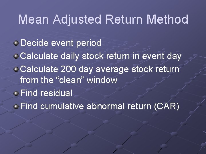 Mean Adjusted Return Method Decide event period Calculate daily stock return in event day