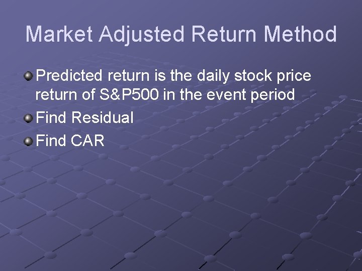 Market Adjusted Return Method Predicted return is the daily stock price return of S&P