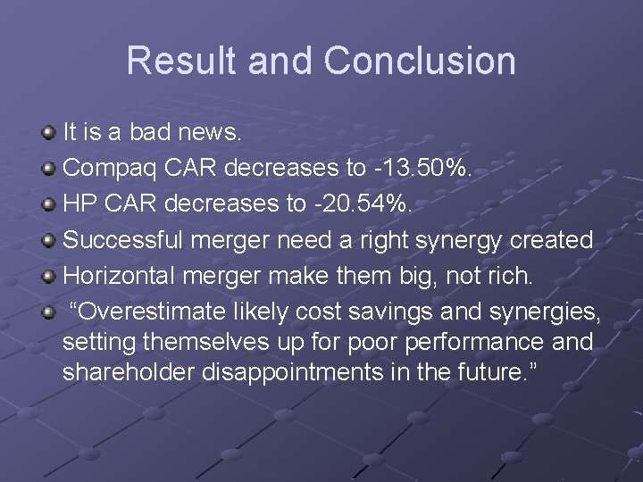 Result and Conclusion It is a bad news. Compaq CAR decreases to -13. 50%.
