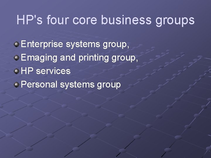 HP's four core business groups Enterprise systems group, Emaging and printing group, HP services