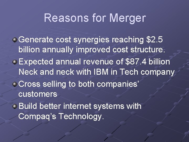 Reasons for Merger Generate cost synergies reaching $2. 5 billion annually improved cost structure.