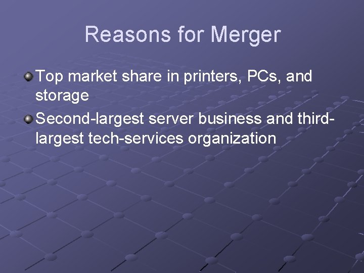 Reasons for Merger Top market share in printers, PCs, and storage Second-largest server business