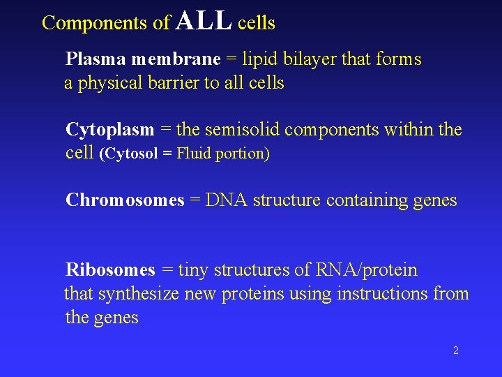 Components of ALL cells Plasma membrane = lipid bilayer that forms a physical barrier