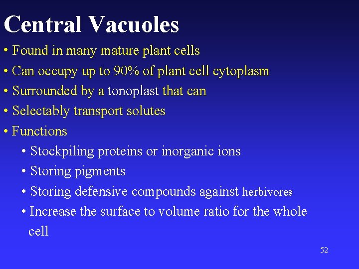 Central Vacuoles • Found in many mature plant cells • Can occupy up to