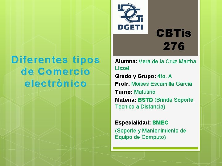 CBTis 276 Diferentes tipos de Comercio electrònico Alumna: Vera de la Cruz Martha Lisset