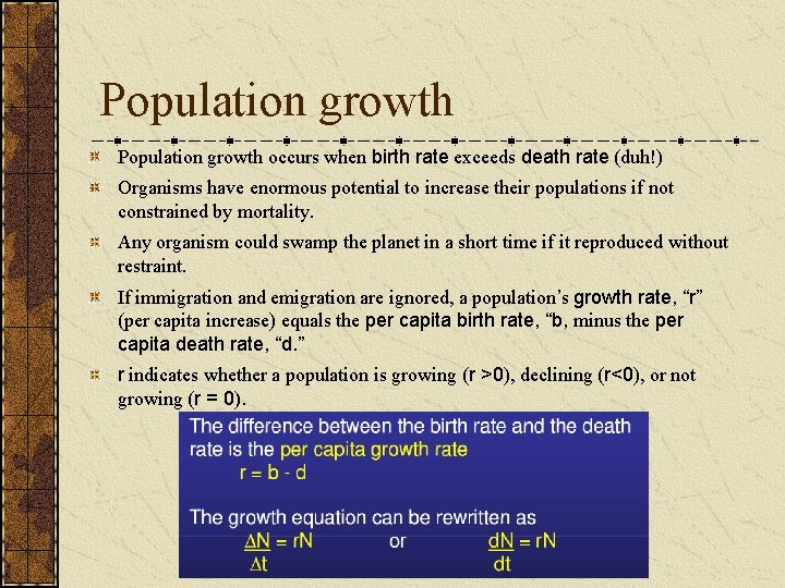 Population growth occurs when birth rate exceeds death rate (duh!) Organisms have enormous potential