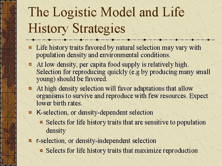 The Logistic Model and Life History Strategies Life history traits favored by natural selection