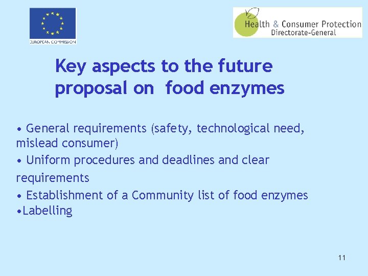 Key aspects to the future proposal on food enzymes • General requirements (safety, technological