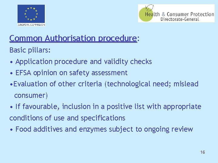 Common Authorisation procedure: procedure Basic pillars: • Application procedure and validity checks • EFSA