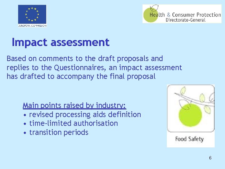 Impact assessment Based on comments to the draft proposals and replies to the Questionnaires,
