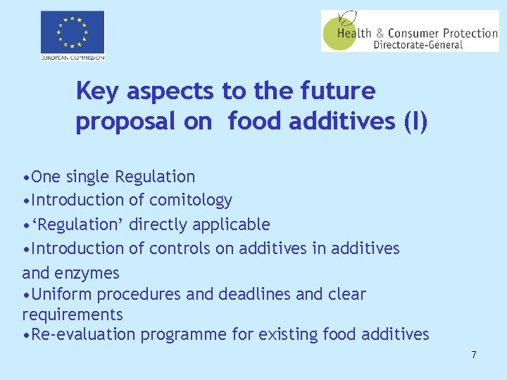 Key aspects to the future proposal on food additives (I) • One single Regulation