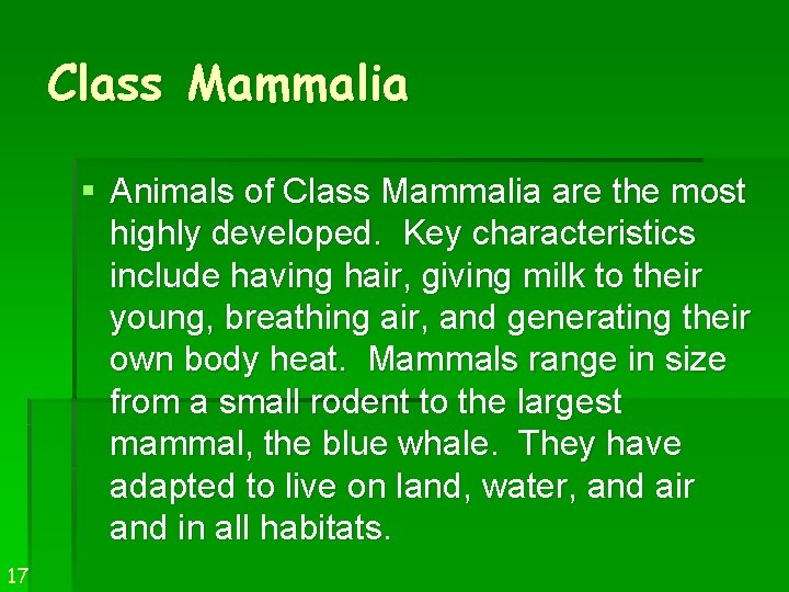Class Mammalia § Animals of Class Mammalia are the most highly developed. Key characteristics