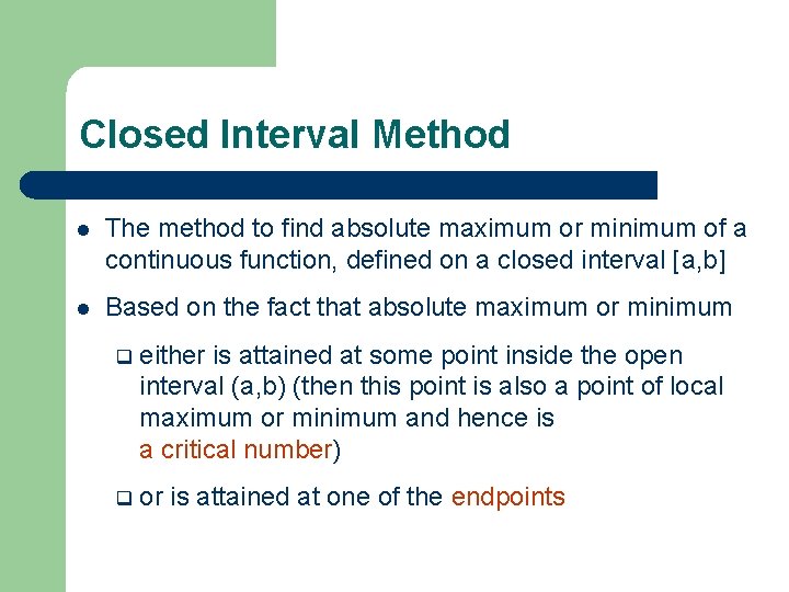 Closed Interval Method l The method to find absolute maximum or minimum of a