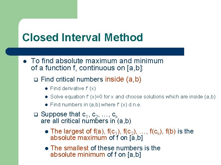 Closed Interval Method l To find absolute maximum and minimum of a function f,