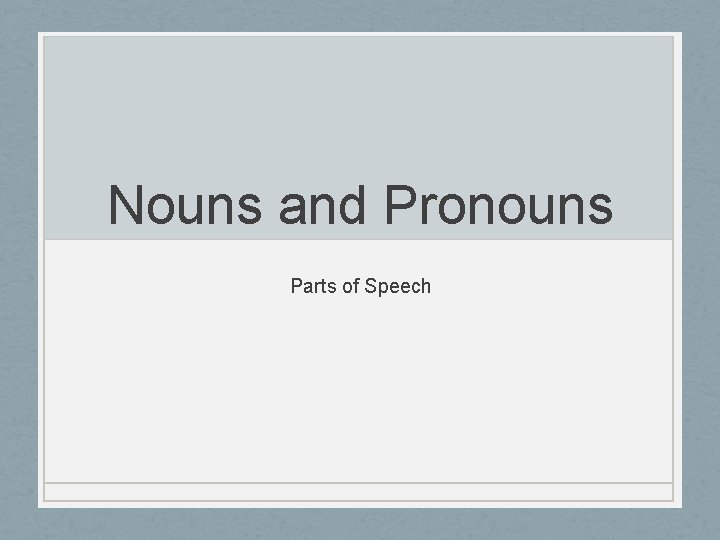 Nouns and Pronouns Parts of Speech 