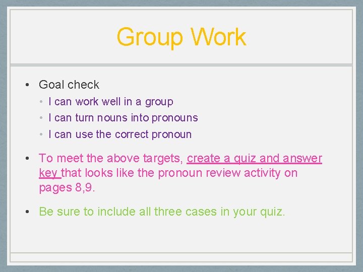 Group Work • Goal check • I can work well in a group •