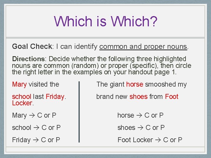 Which is Which? Goal Check: I can identify common and proper nouns. Directions: Decide