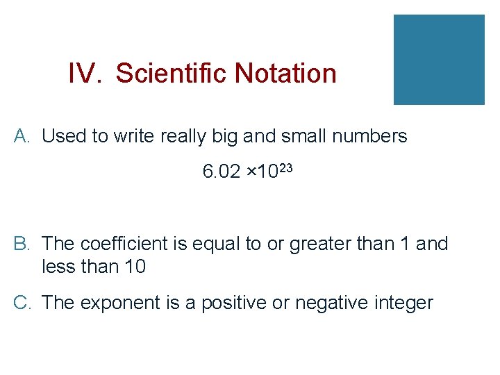 IV. Scientific Notation A. Used to write really big and small numbers 6. 02