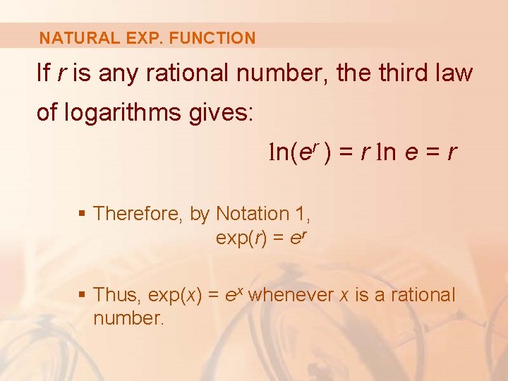 NATURAL EXP. FUNCTION If r is any rational number, the third law of logarithms