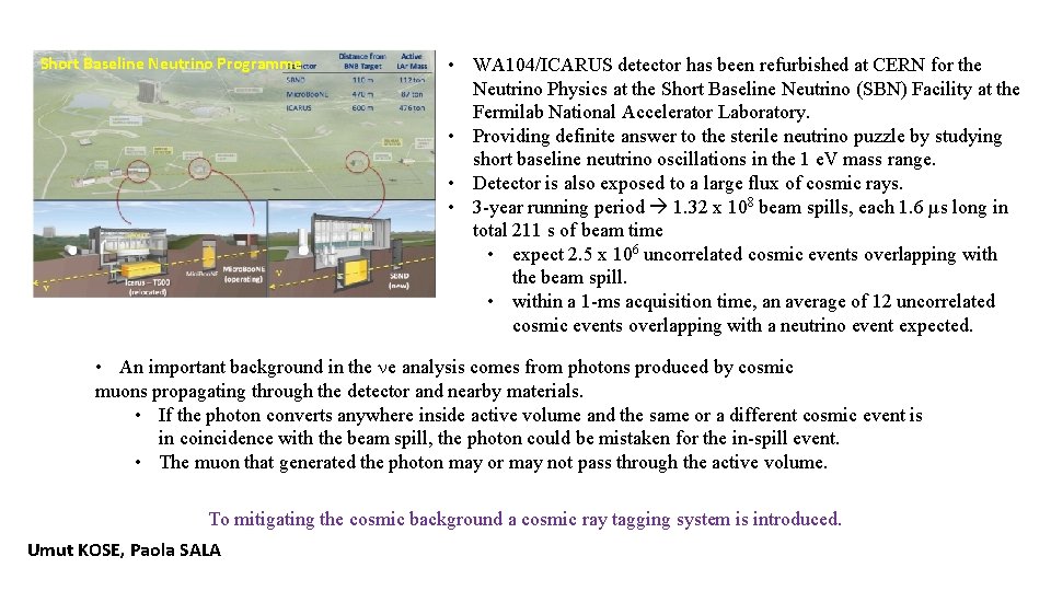 Short Baseline Neutrino Programme • WA 104/ICARUS detector has been refurbished at CERN for