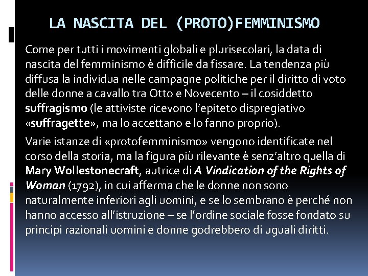 LA NASCITA DEL (PROTO)FEMMINISMO Come per tutti i movimenti globali e plurisecolari, la data