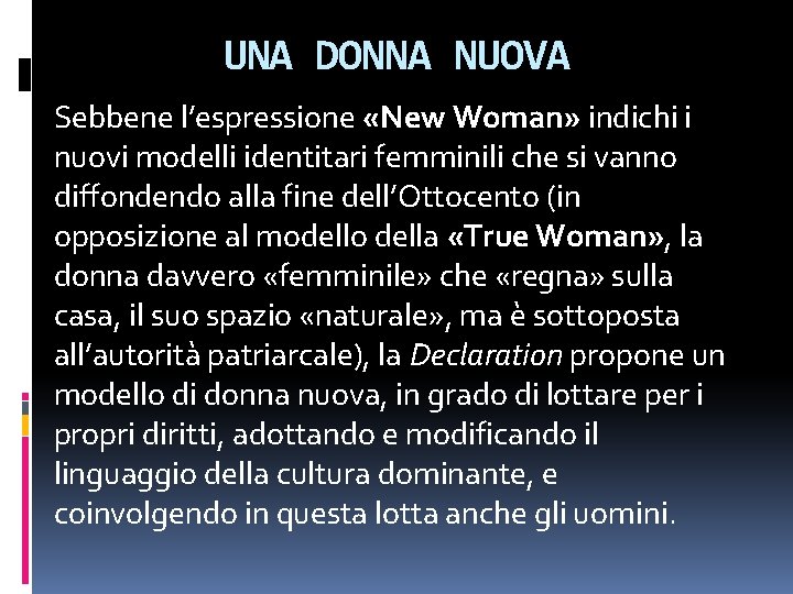 UNA DONNA NUOVA Sebbene l’espressione «New Woman» indichi i nuovi modelli identitari femminili che