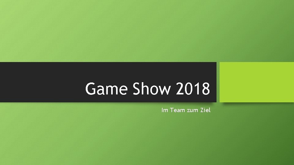 Game Show 2018 Im Team zum Ziel 