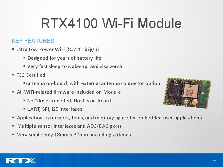 RTX 4100 Wi-Fi Module KEY FEATURES § Ultra Low Power Wi. Fi (802. 11