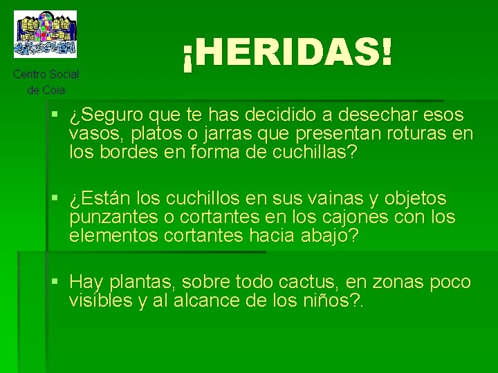 Centro Social de Coia ¡HERIDAS! § ¿Seguro que te has decidido a desechar esos