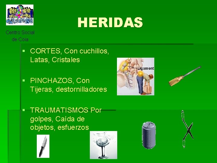 Centro Social de Coia HERIDAS § CORTES, Con cuchillos, Latas, Cristales § PINCHAZOS, Con