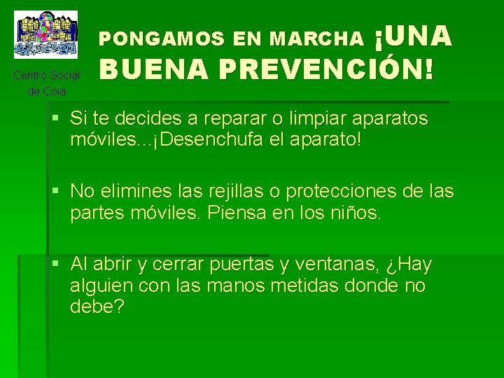 ¡UNA BUENA PREVENCIÓN! PONGAMOS EN MARCHA Centro Social de Coia § Si te decides