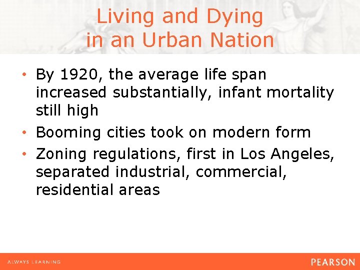 Living and Dying in an Urban Nation • By 1920, the average life span