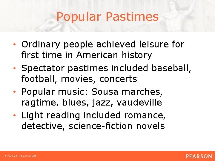 Popular Pastimes • Ordinary people achieved leisure for first time in American history •