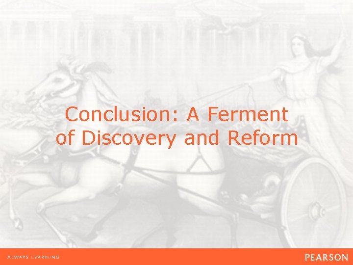 Conclusion: A Ferment of Discovery and Reform 