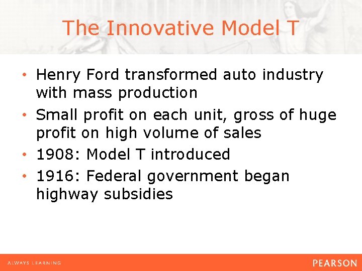 The Innovative Model T • Henry Ford transformed auto industry with mass production •