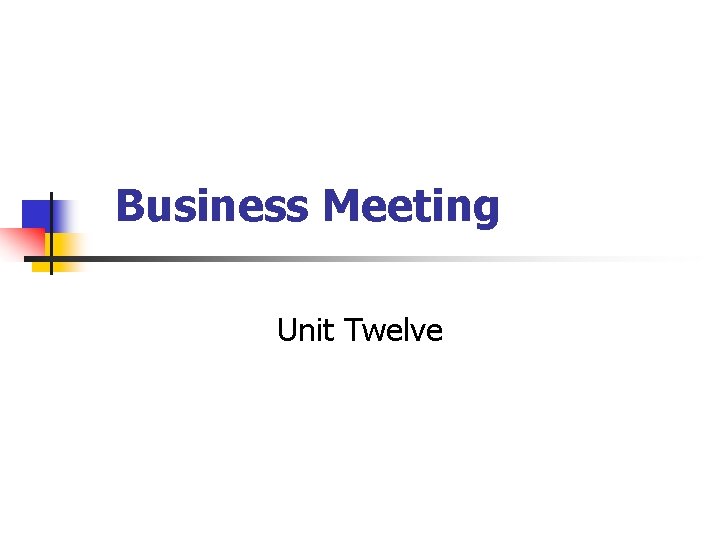 Business Meeting Unit Twelve 