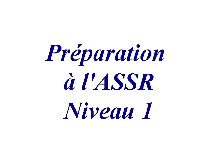 Préparation à l'ASSR Niveau 1 