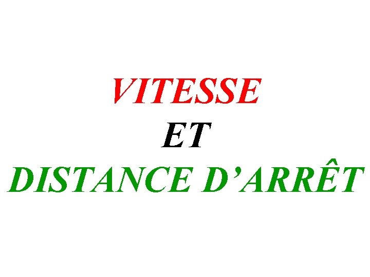 VITESSE ET DISTANCE D’ARRÊT 