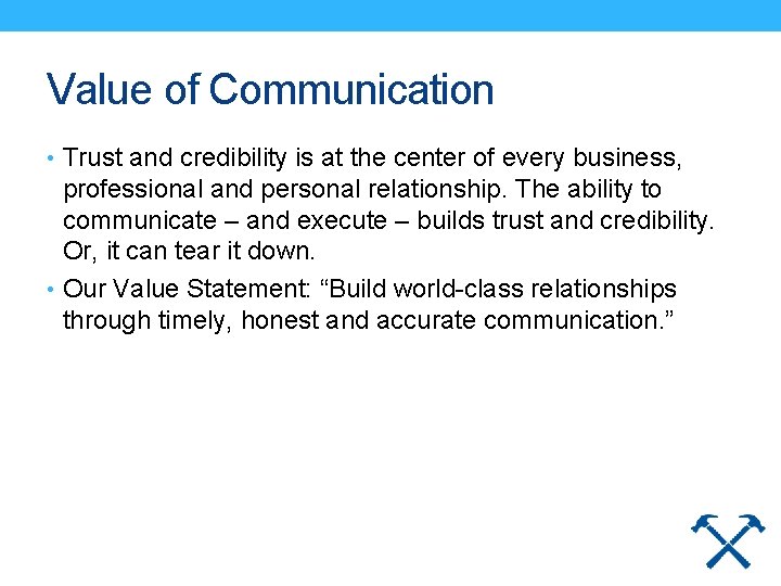 Value of Communication • Trust and credibility is at the center of every business,