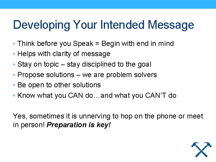 Developing Your Intended Message • Think before you Speak = Begin with end in