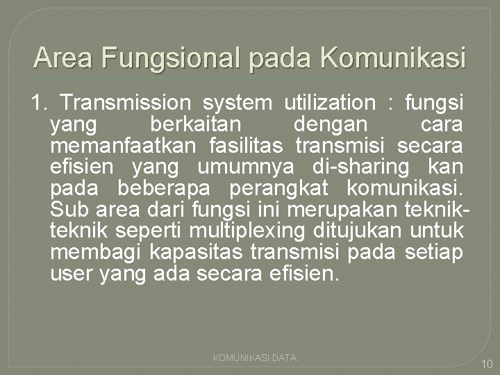 Area Fungsional pada Komunikasi 1. Transmission system utilization : fungsi yang berkaitan dengan cara