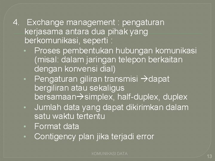 4. Exchange management : pengaturan kerjasama antara dua pihak yang berkomunikasi, seperti : •