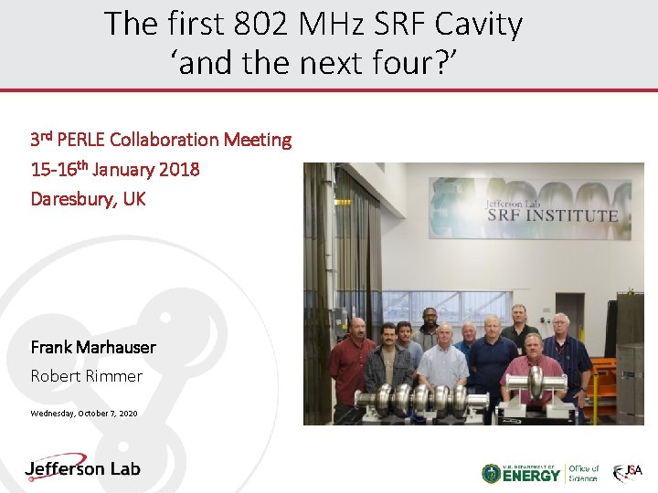 The first 802 MHz SRF Cavity ‘and the next four? ’ 3 rd PERLE