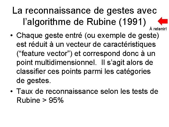 La reconnaissance de gestes avec l’algorithme de Rubine (1991) À retenir! • Chaque geste