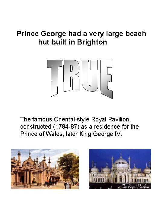 Prince George had a very large beach hut built in Brighton The famous Oriental-style
