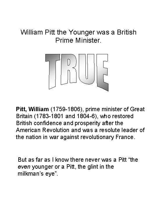 William Pitt the Younger was a British Prime Minister. Pitt, William (1759 -1806), prime