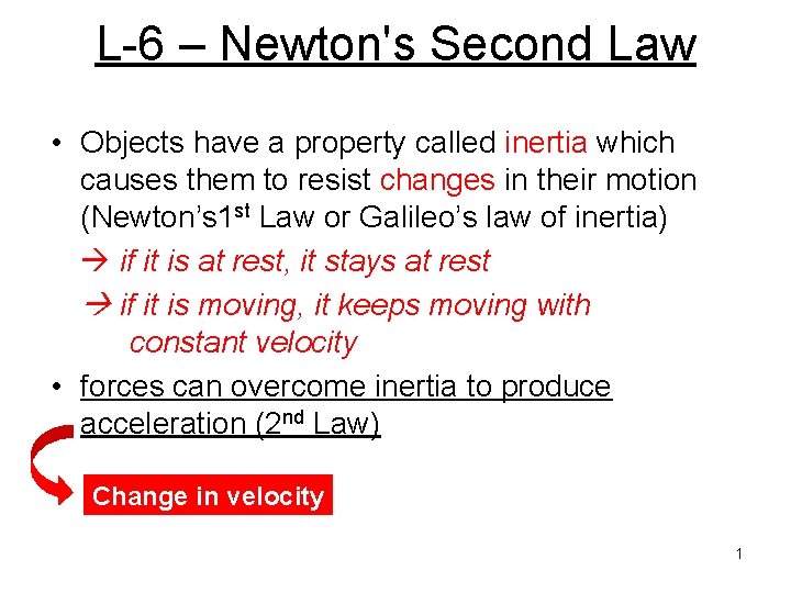 L-6 – Newton's Second Law • Objects have a property called inertia which causes