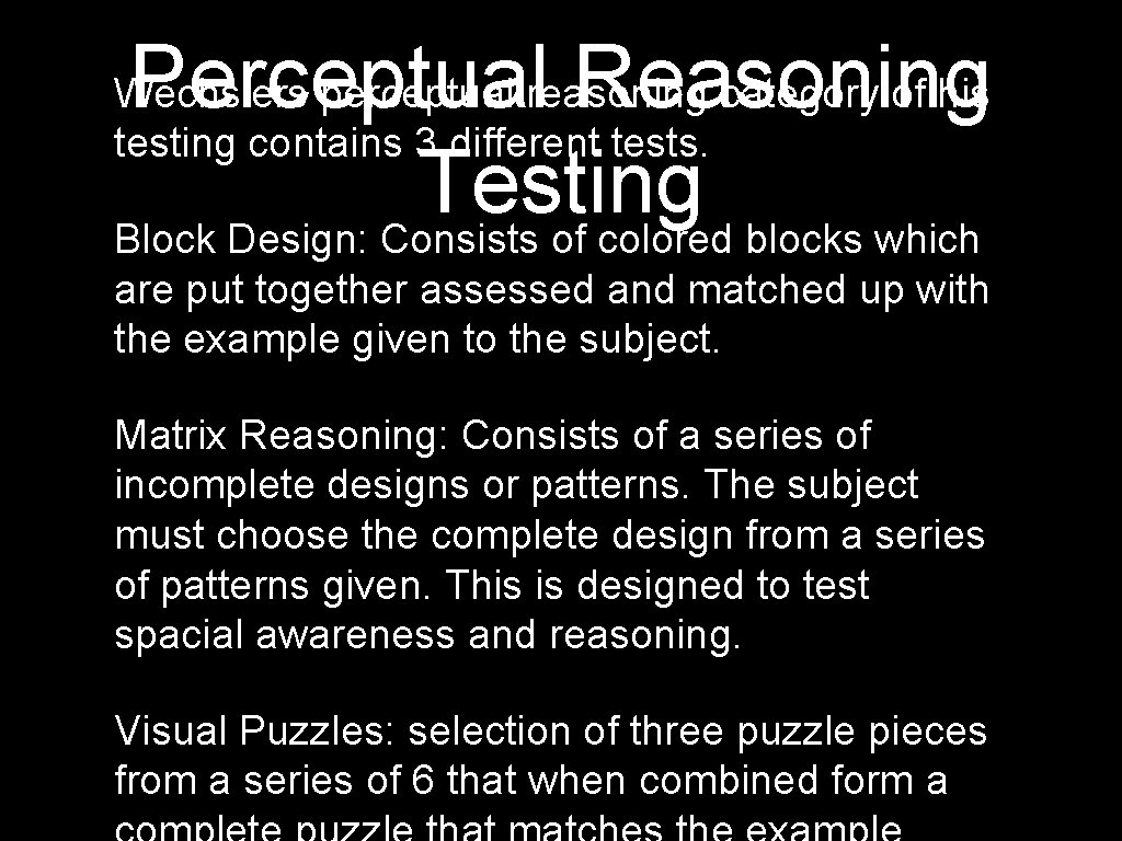 Perceptual Reasoning Testing Block Design: Consists of colored blocks which Wechslers perceptual reasoning category