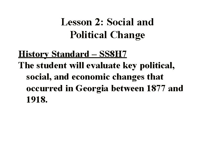 Lesson 2: Social and Political Change History Standard – SS 8 H 7 The Lesson 2: Social and Political Change History Standard – SS 8 H 7 The