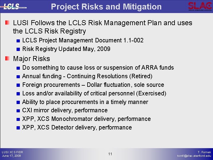 Project Risks and Mitigation LUSI Follows the LCLS Risk Management Plan and uses the Project Risks and Mitigation LUSI Follows the LCLS Risk Management Plan and uses the